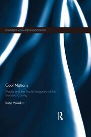 Cool Nations: Media and the Social Imaginary of the Branded Country book cover