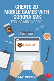 Create 2D Mobile Games with Corona SDK: For iOS and Android book cover