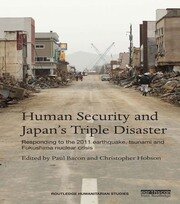 Human Security and Japan’s Triple Disaster: Responding to the 2011 earthquake, tsunami and Fukushima nuclear crisis book cover