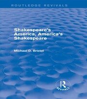 Shakespeare's America, America's Shakespeare (Routledge Revivals) book cover