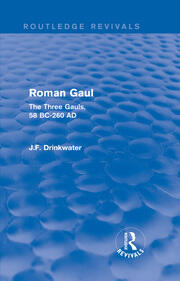 Roman Gaul (Routledge Revivals): The Three Provinces, 58 BC-AD 260 book cover