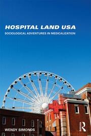 Hospital Land USA: Sociological Adventures in Medicalization book cover