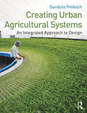 Creating Urban Agricultural Systems: An Integrated Approach to Design book cover
