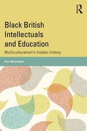 Black British Intellectuals and Education: Multiculturalism’s hidden history book cover