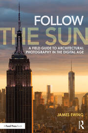 Follow the Sun: A Field Guide to Architectural Photography in the Digital Age book cover