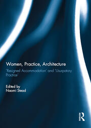 Women, Practice, Architecture: Resigned Accommodation' and 'Usurpatory Practice' book cover