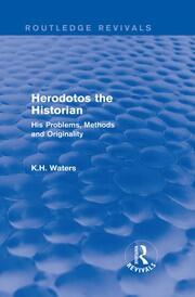 Herodotos the Historian (Routledge Revivals): His Problems, Methods and Originality book cover