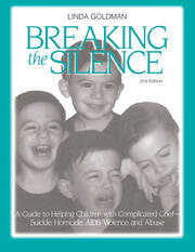 Breaking the Silence: A Guide to Helping Children with Complicated Grief - Suicide, Homicide, AIDS, Violence and Abuse book cover
