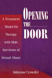 Opening The Door: A Treatment Model For Therapy With Male Survivors Of Sexual Abuse book cover