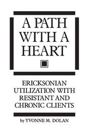 A Path With A Heart: Ericksonian Utilization With Resistant and Chronic Clients book cover