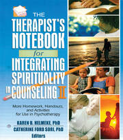 The Therapist's Notebook for Integrating Spirituality in Counseling II: More Homework, Handouts, and Activities for Use in Psychotherapy book cover