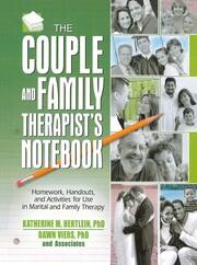 The Couple and Family Therapist's Notebook: Homework, Handouts, and Activities for Use in Marital and Family Therapy book cover