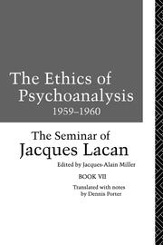The Ethics of Psychoanalysis 1959-1960: The Seminar of Jacques Lacan book cover