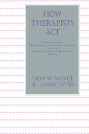 How Therapists Act: Combining Major Approaches To Psychotherapy And The Adaptive Counselling And Therapy Model book cover