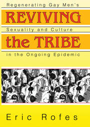 Reviving the Tribe: Regenerating Gay Men's Sexuality and Culture in the Ongoing Epidemic book cover