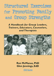 Structured Exercises for Promoting Family and Group Strengths: A Handbook for Group Leaders, Trainers, Educators, Counselors, and Therapists book cover