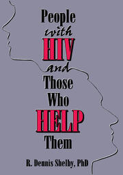 People With HIV and Those Who Help Them: Challenges, Integration, Intervention book cover