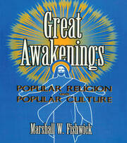 Great Awakenings: Popular Religion and Popular Culture book cover