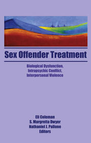 Sex Offender Treatment: Biological Dysfunction, Intrapsychic Conflict, Interpersonal Violence book cover