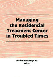 Managing the Residential Treatment Center in Troubled Times book cover