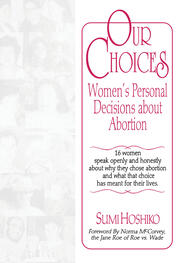 Our Choices: Women's Personal Decisions About Abortion book cover