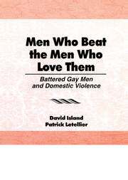 Men Who Beat the Men Who Love Them: Battered Gay Men and Domestic Violence book cover