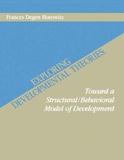 Exploring Developmental Theories: Toward A Structural/Behavioral Model of Development book cover