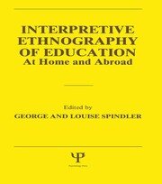 Interpretive Ethnography of Education at Home and Abroad book cover