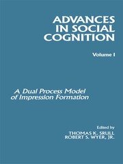 Advances in Social Cognition, Volume I: A Dual Process Model of Impression Formation book cover