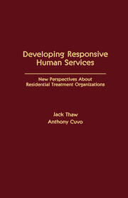 Developing Responsive Human Services: New Perspectives About Residential Treatment Organizations book cover