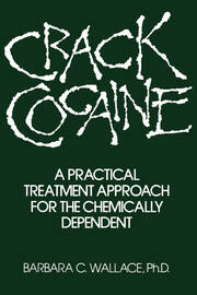 Crack Cocaine: A Practical Treatment Approach For The Chemically Dependent book cover