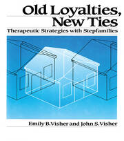 Old Loyalties, New Ties: Therapeutic Strategies with Stepfamilies book cover