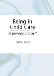 Being in Child Care: A Journey Into Self book cover