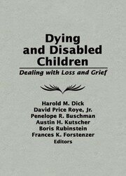 Dying and Disabled Children: Dealing With Loss and Grief book cover