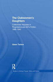 The Clubwomen's Daughters: Collectivist Impulses in Progressive-era Girl's Fiction, 1890-1940 book cover