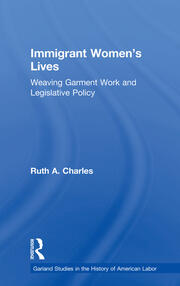 Immigrant Women's Lives: Weaving Garment Work and Legislative Policy book cover