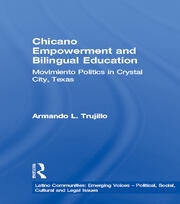 Chicano Empowerment and Bilingual Education: Movimiento Politics in Crystal City, Texas book cover