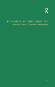 Dynamics of Ethnic Identity: Three Asian American Communities in Philadelphia book cover