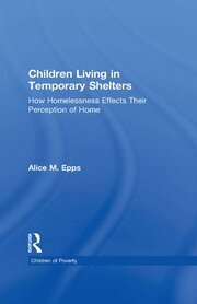 Children Living in Temporary Shelters: How Homelessness Effects Their Perception of Home book cover