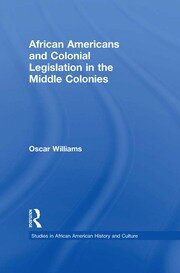 African Americans and Colonial Legislation in the Middle Colonies book cover