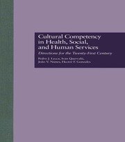 Cultural Competency in Health, Social & Human Services: Directions for the 21st Century book cover