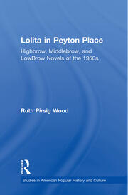 Lolita in Peyton Place: Highbrow, Middlebrow, and LowBrow Novels of the 1950s book cover