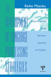 The Development of Language Processing Strategies: A Cross-linguistic Study Between Japanese and English book cover