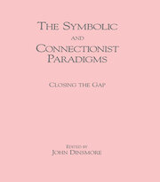 The Symbolic and Connectionist Paradigms: Closing the Gap book cover