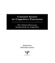 Current Issues in Cognitive Processes: The Tulane Flowerree Symposia on Cognition book cover