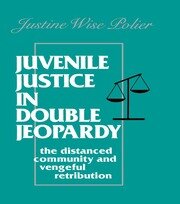 Juvenile Justice in Double Jeopardy: The Distanced Community and Vengeful Retribution book cover