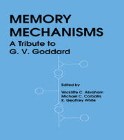Memory Mechanisms: A Tribute To G.v. Goddard book cover