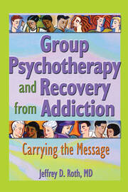 Group Psychotherapy and Recovery from Addiction: Carrying the Message book cover