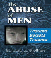 The Abuse of Men: Trauma Begets Trauma book cover