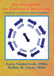 The Discipline for Pastoral Care Giving: Foundations for Outcome Oriented Chaplaincy book cover